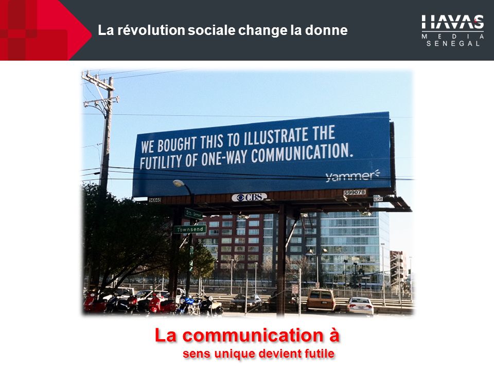 4 La révolution sociale change la donne La communication à sens unique devient futile