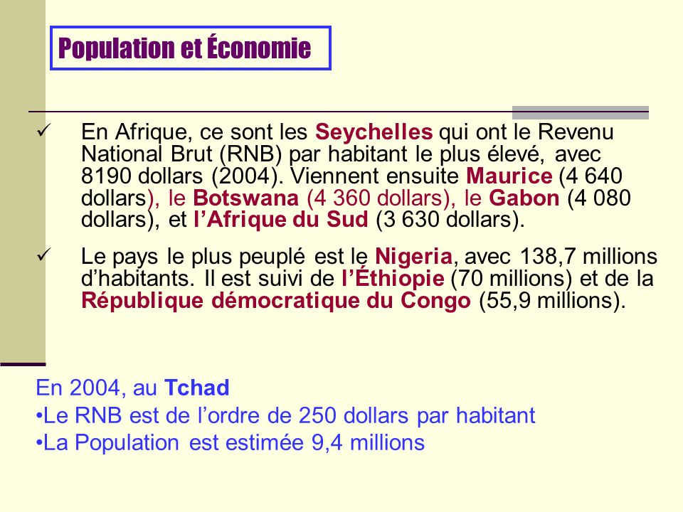 En Afrique, ce sont les Seychelles qui ont le Revenu National Brut (RNB) par habitant le plus élevé, avec 8190 dollars (2004).