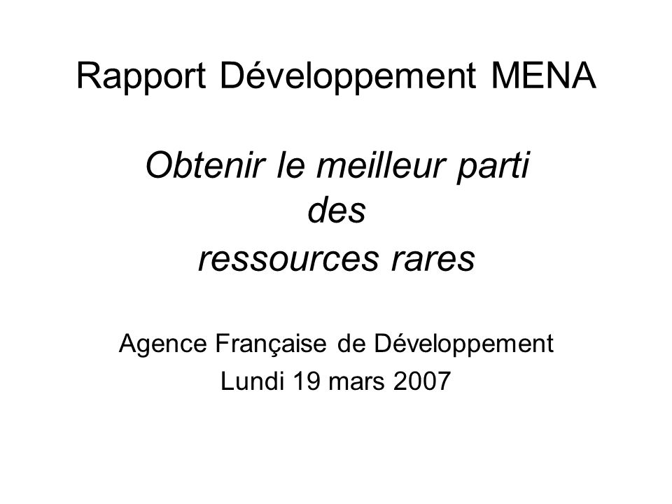 Rapport Développement MENA Obtenir le meilleur parti des ressources rares Agence Française de Développement Lundi 19 mars 2007
