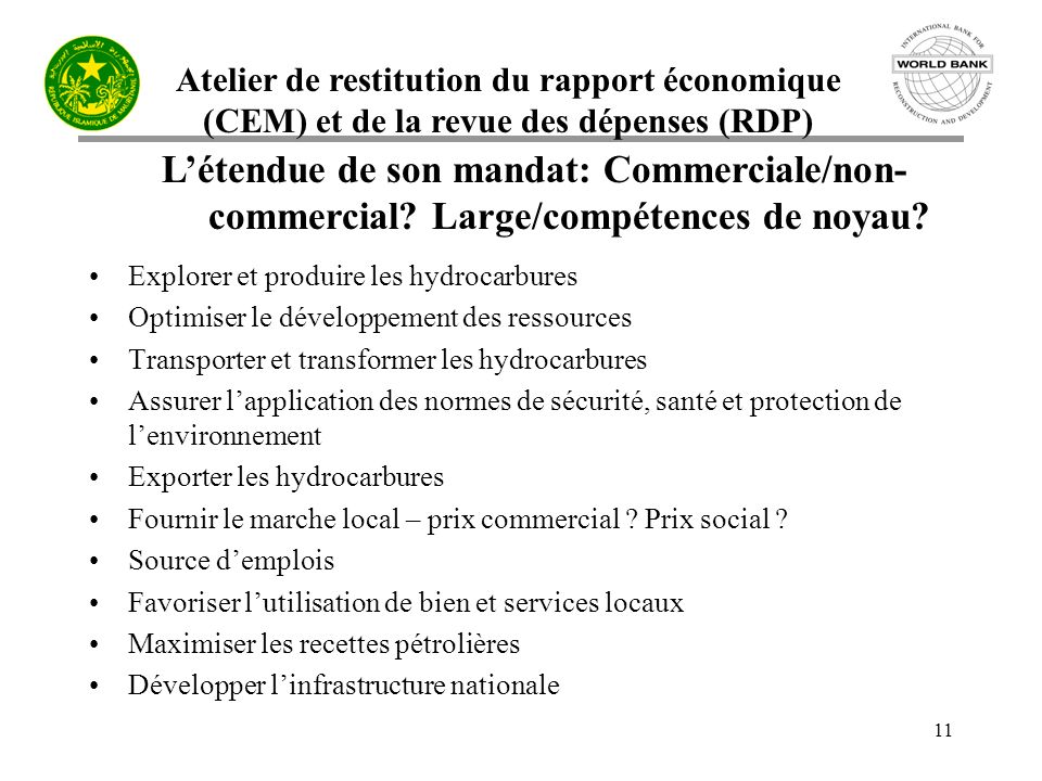 Atelier de restitution du rapport économique (CEM) et de la revue des dépenses (RDP) 11 Létendue de son mandat: Commerciale/non- commercial.