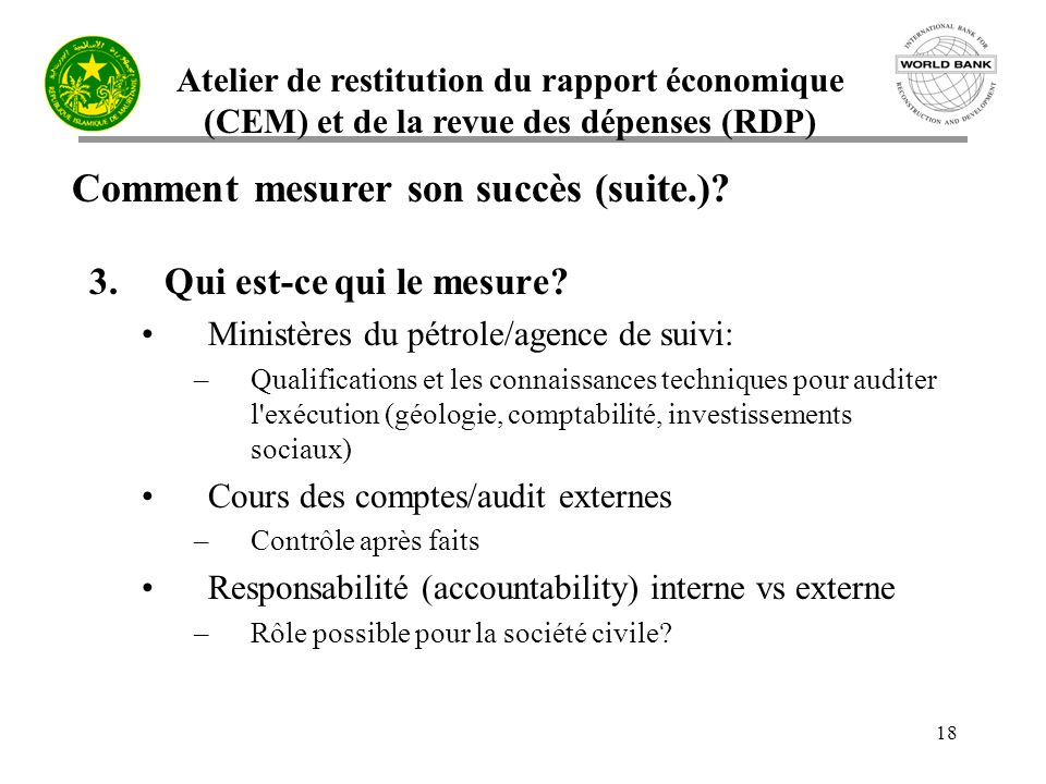 Atelier de restitution du rapport économique (CEM) et de la revue des dépenses (RDP) 18 Comment mesurer son succès (suite.).
