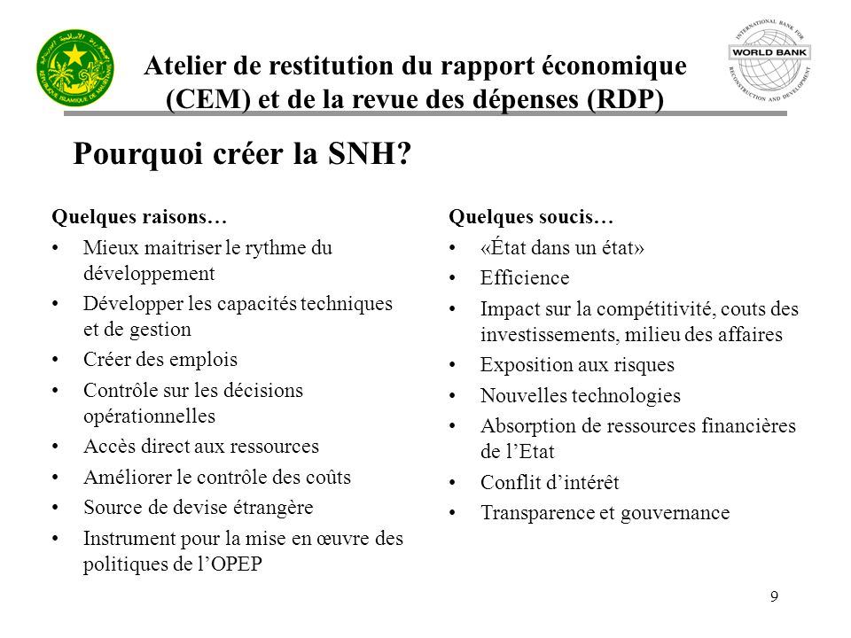 Atelier de restitution du rapport économique (CEM) et de la revue des dépenses (RDP) 9 Pourquoi créer la SNH.