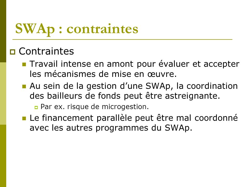 SWAp : contraintes Contraintes Travail intense en amont pour évaluer et accepter les mécanismes de mise en œuvre.