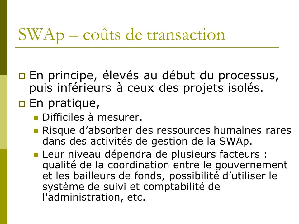 SWAp – coûts de transaction En principe, élevés au début du processus, puis inférieurs à ceux des projets isolés.