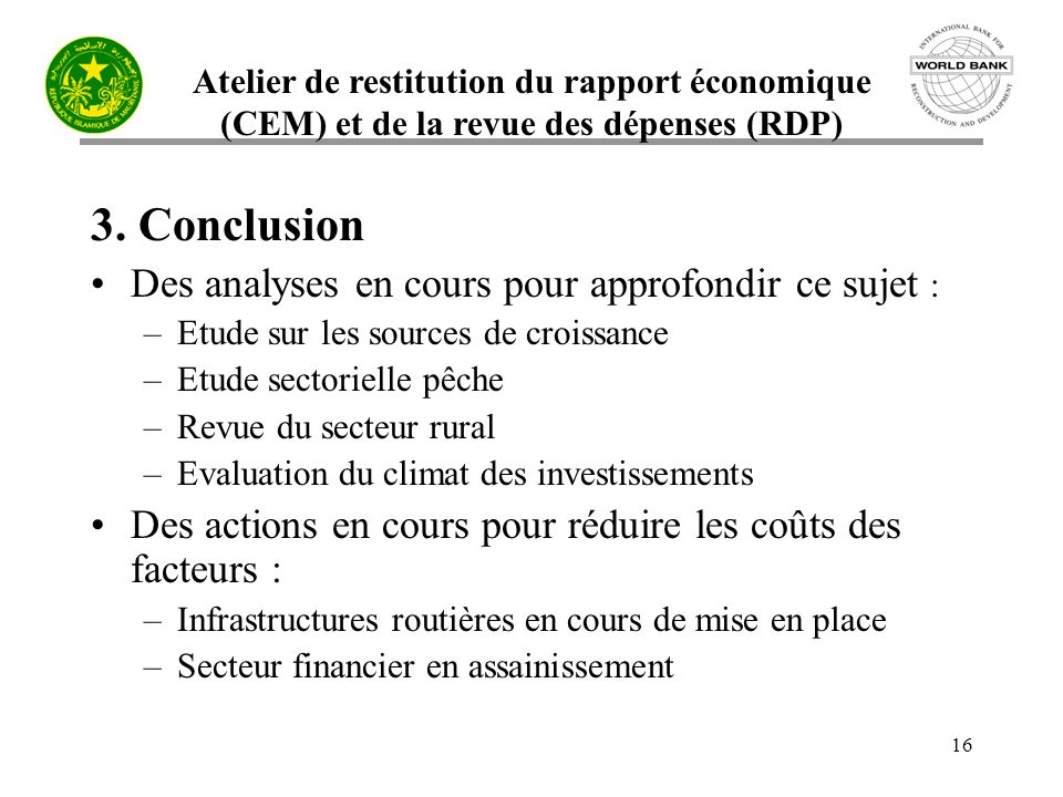 Atelier de restitution du rapport économique (CEM) et de la revue des dépenses (RDP) 16 3.