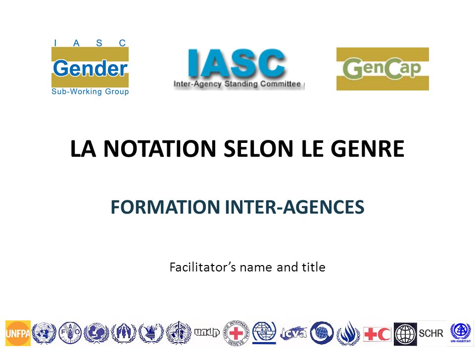 LA NOTATION SELON LE GENRE FORMATION INTER-AGENCES Facilitators name and title