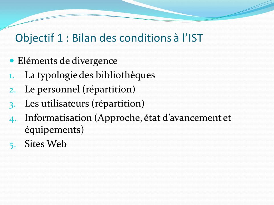 Objectif 1 : Bilan des conditions à lIST Eléments de divergence 1.