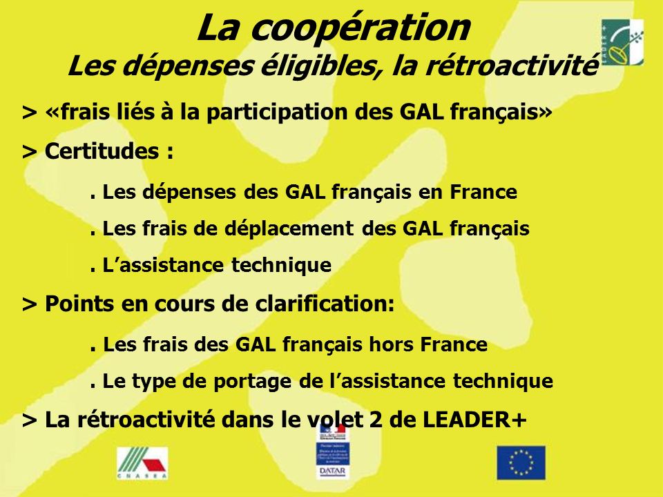 La coopération Les dépenses éligibles, la rétroactivité > «frais liés à la participation des GAL français» > Certitudes :.