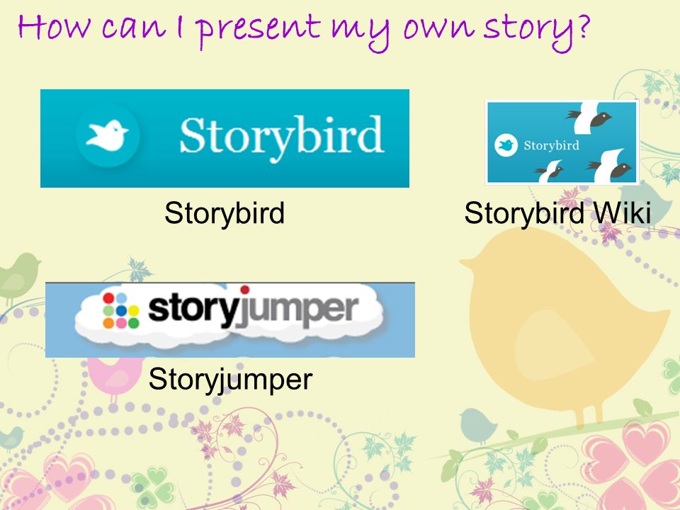 How can I present my own story StorybirdStorybird Wiki Storyjumper