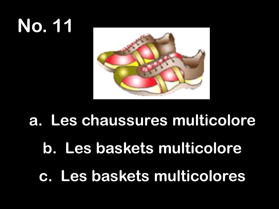 No. 11 a. Les chaussures multicolore b. Les baskets multicolore c. Les baskets multicolores