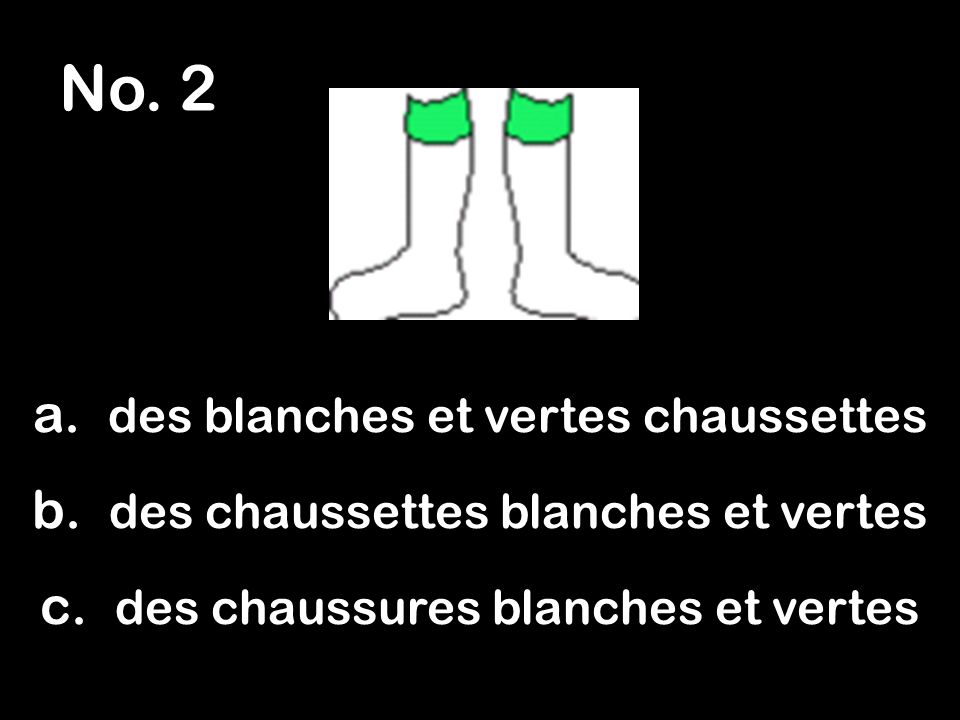 No. 2 a. des blanches et vertes chaussettes b. des chaussettes blanches et vertes c.