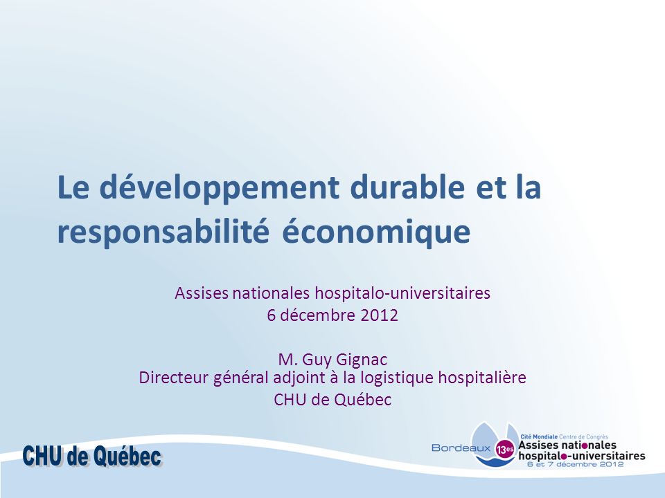 Le développement durable et la responsabilité économique Assises nationales hospitalo-universitaires 6 décembre 2012 M.