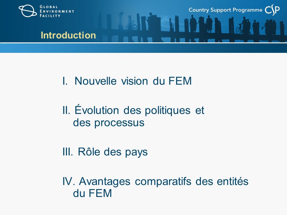 Introduction I. Nouvelle vision du FEM II. Évolution des politiques et des processus III.