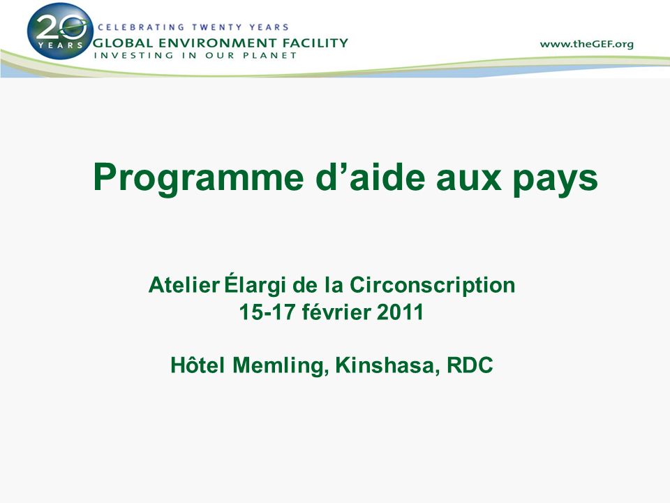 Programme daide aux pays Atelier Élargi de la Circonscription février 2011 Hôtel Memling, Kinshasa, RDC