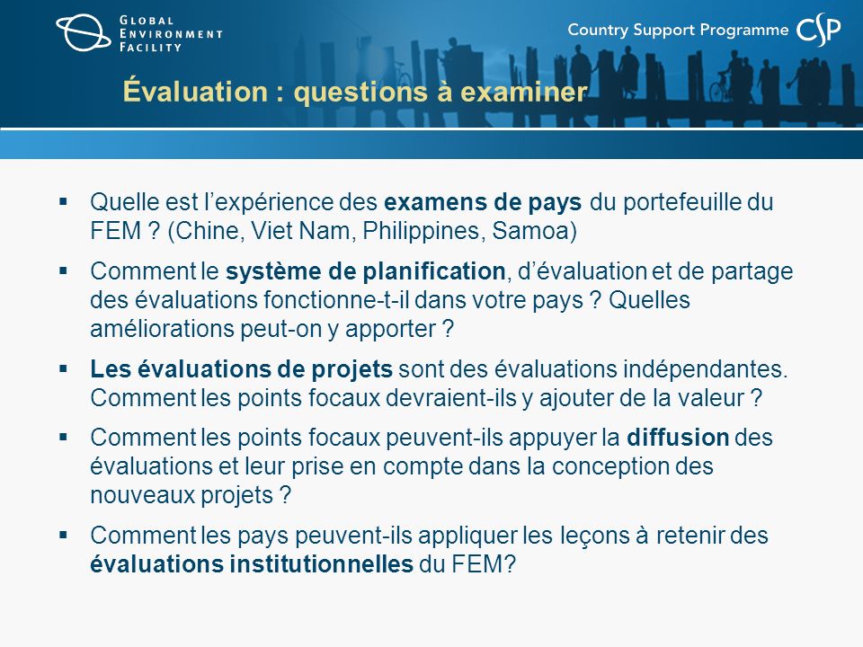 Évaluation : questions à examiner Quelle est lexpérience des examens de pays du portefeuille du FEM .