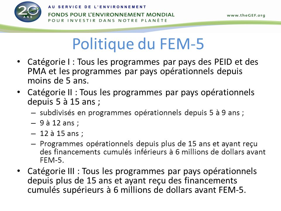 Politique du FEM-5 Catégorie I : Tous les programmes par pays des PEID et des PMA et les programmes par pays opérationnels depuis moins de 5 ans.