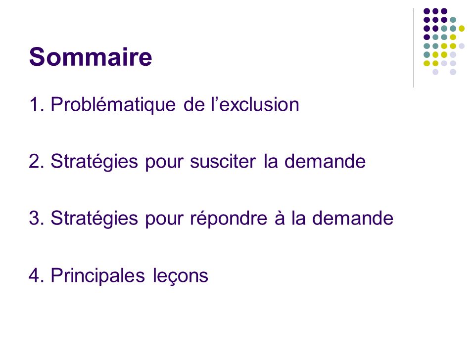 Sommaire 1. Problématique de lexclusion 2. Stratégies pour susciter la demande 3.