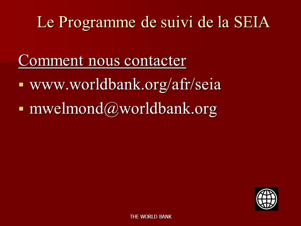 THE WORLD BANK Le Programme de suivi de la SEIA Comment nous contacter