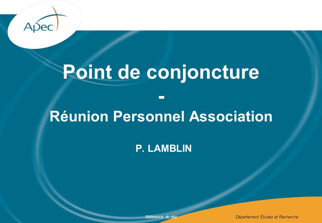 Référence du docDépartement Études et Recherche Point de conjoncture - Réunion Personnel Association P.