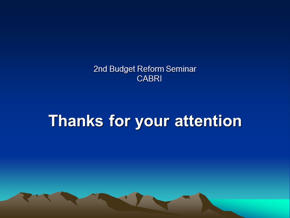 2nd Budget Reform Seminar CABRI Thanks for your attention