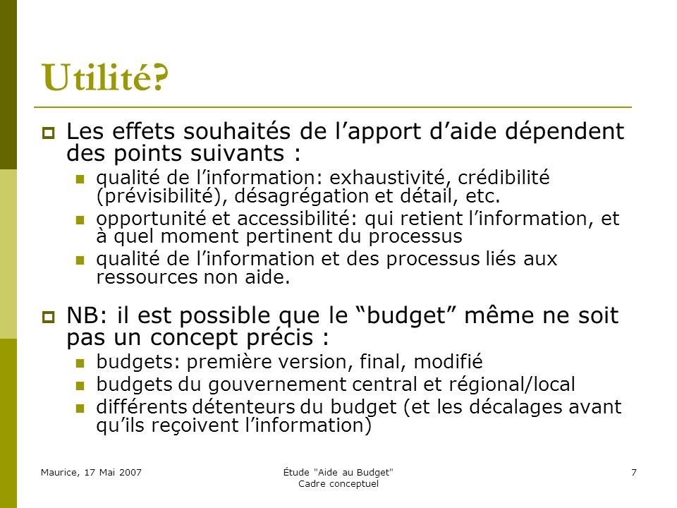 Maurice, 17 Mai 2007Étude Aide au Budget Cadre conceptuel 7 Utilité.