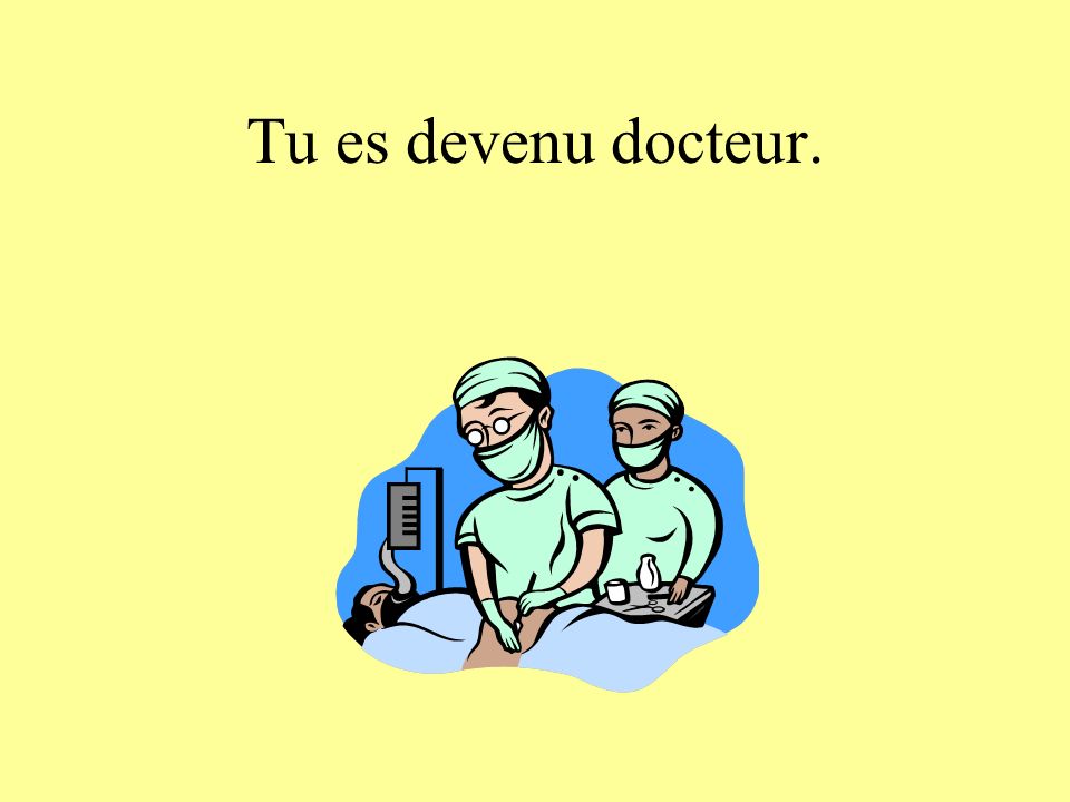 Tu deviens docteur.