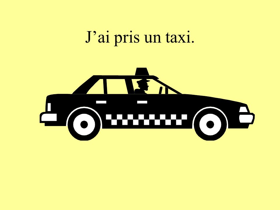 Je prends un taxi.