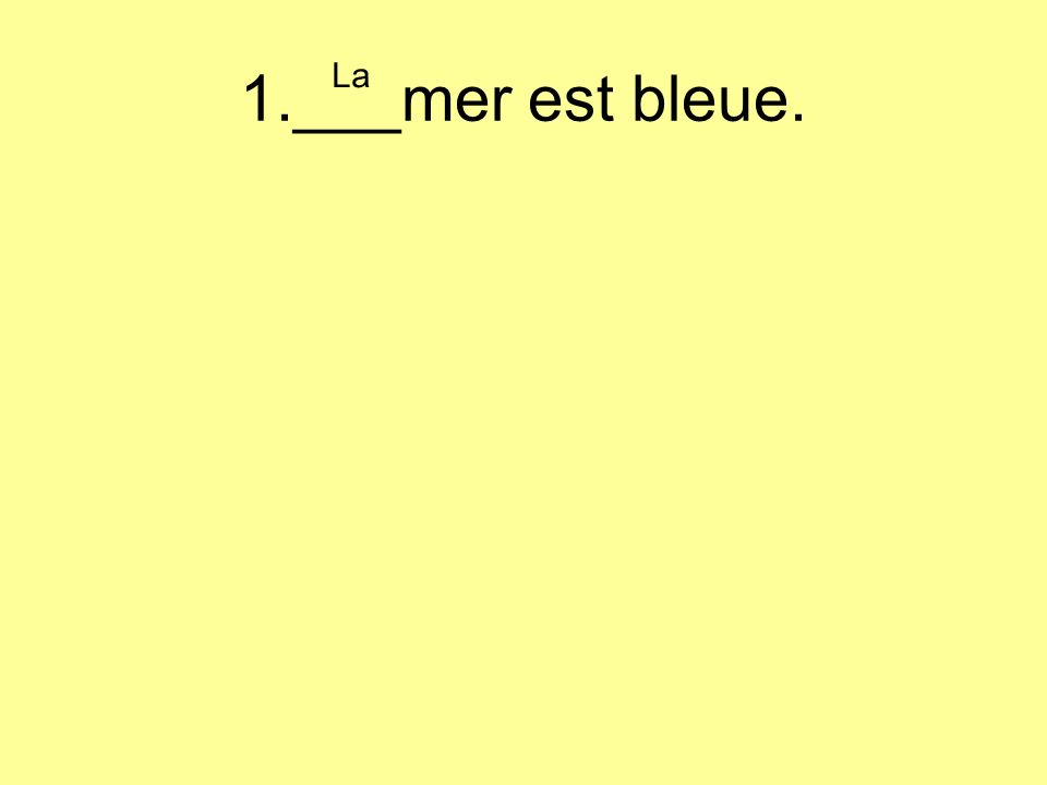 1.___mer est bleue. La