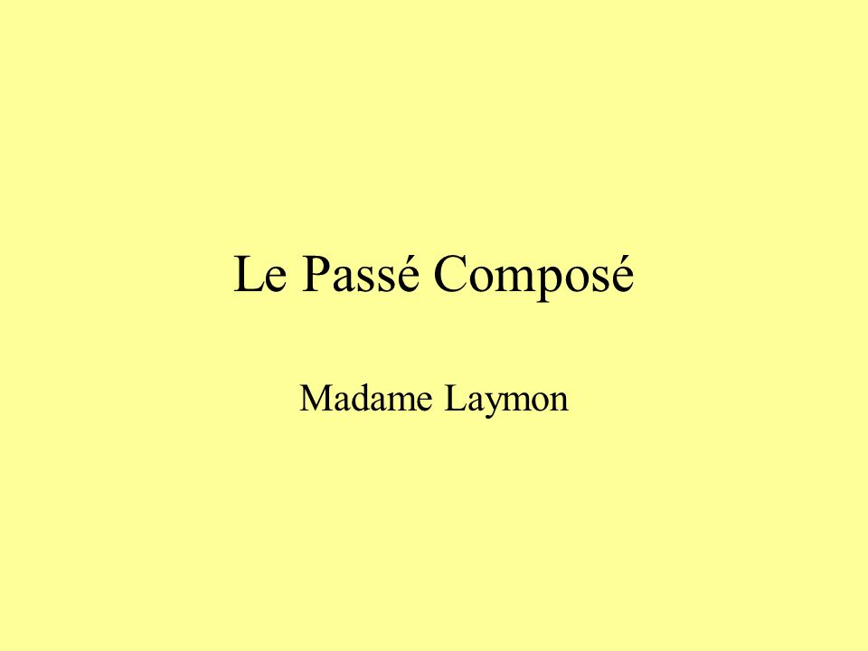 Le Passé Composé Madame Laymon