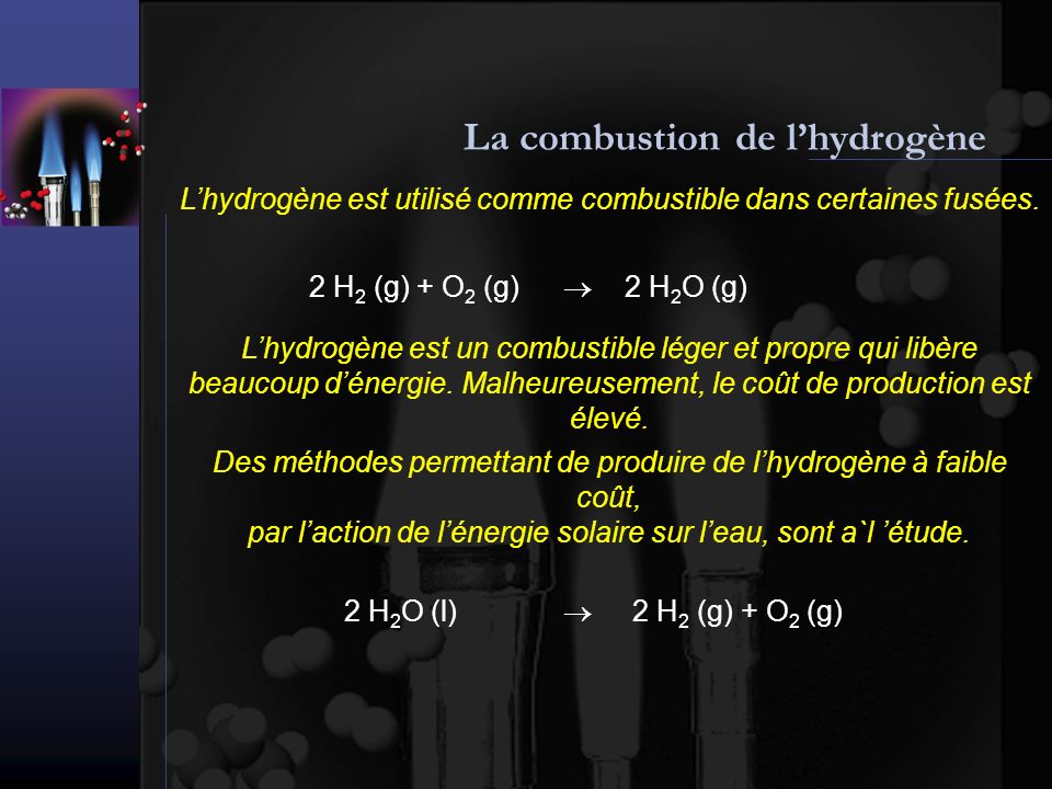 La combustion de lhydrogène Lhydrogène est utilisé comme combustible dans certaines fusées.