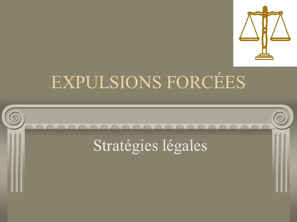 EXPULSIONS FORCÉES Stratégies légales