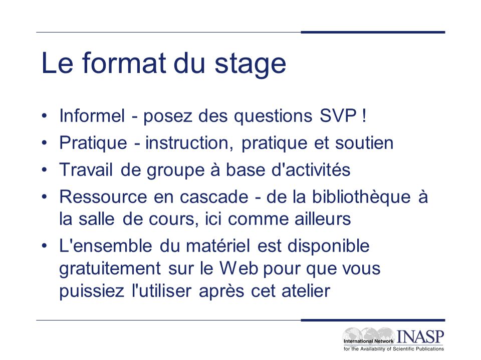 Le format du stage Informel - posez des questions SVP .