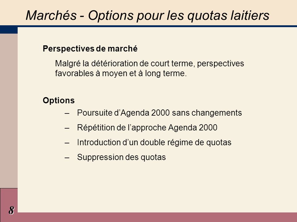 Marchés - Options pour les quotas laitiers Perspectives de marché Malgré la détérioration de court terme, perspectives favorables à moyen et à long terme.