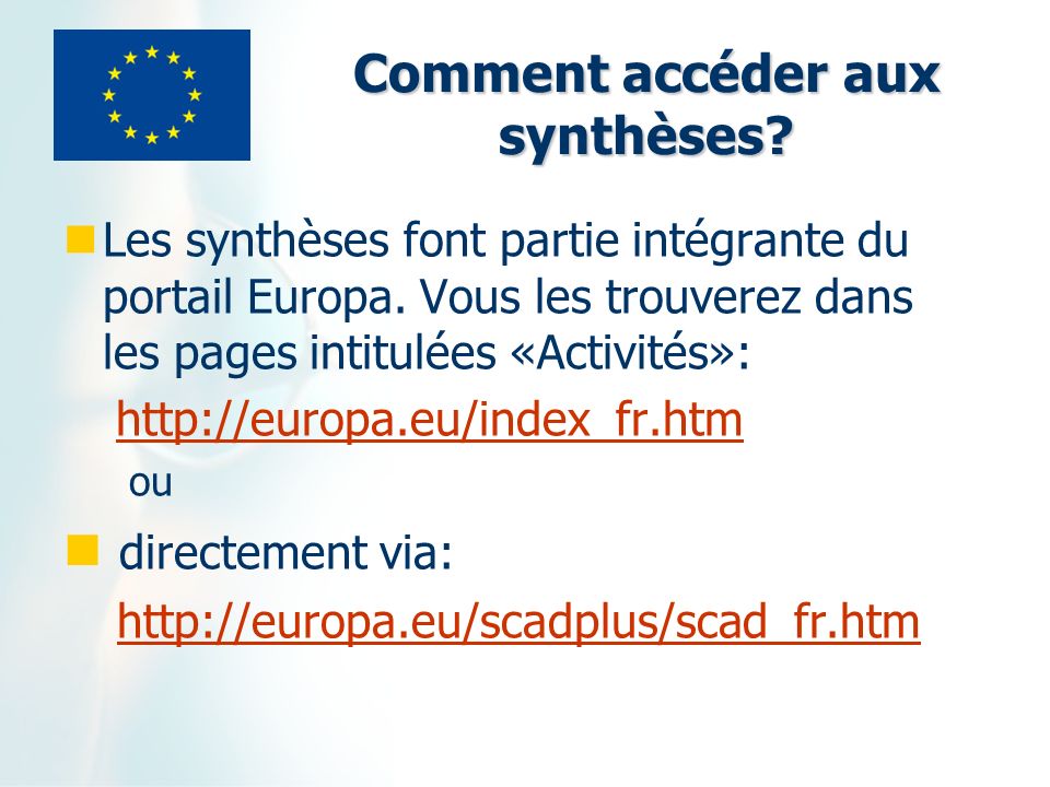 Comment accéder aux synthèses. Les synthèses font partie intégrante du portail Europa.