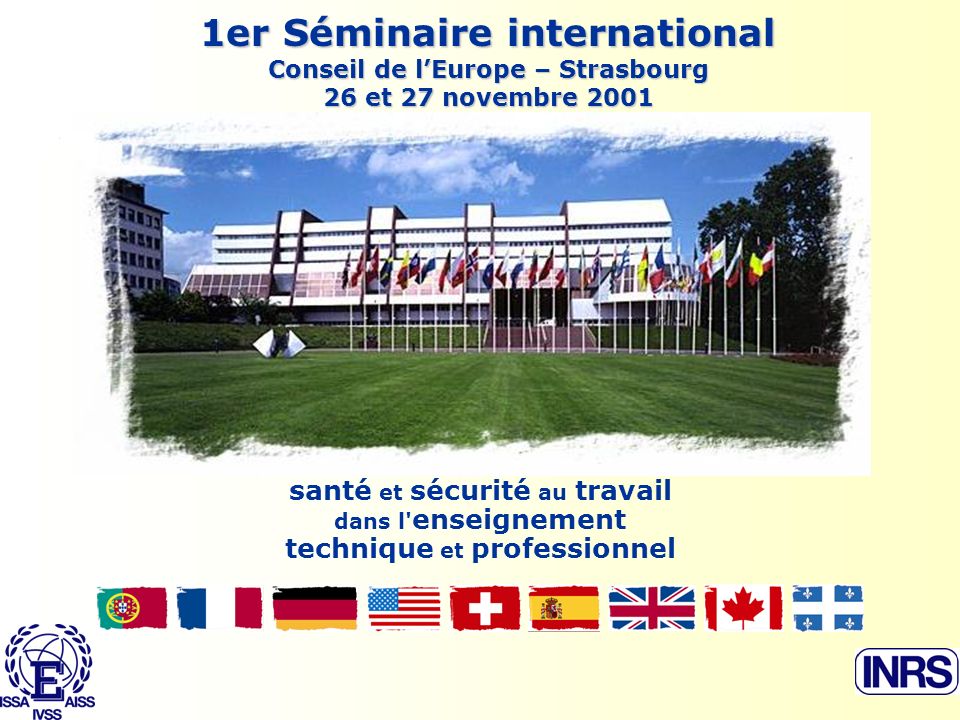1er Séminaire international Conseil de lEurope – Strasbourg 26 et 27 novembre 2001 santé et sécurité au travail dans l enseignement technique et professionnel