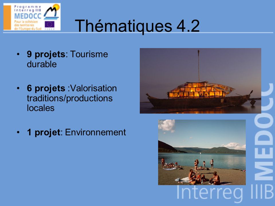 Thématiques projets: Tourisme durable 6 projets :Valorisation traditions/productions locales 1 projet: Environnement