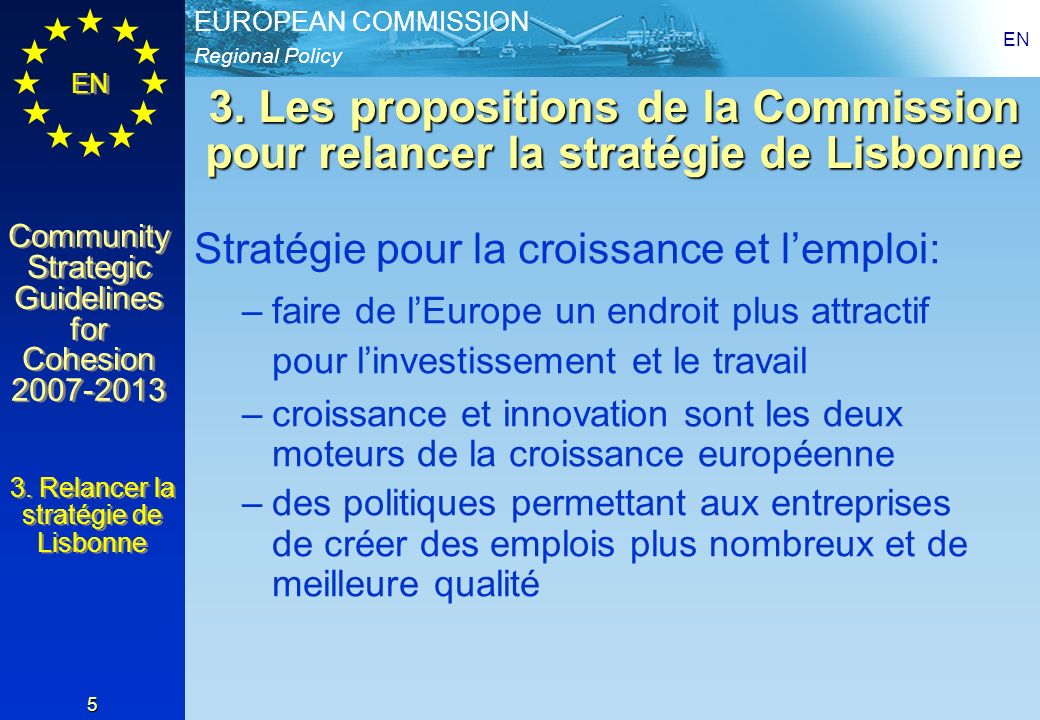 Regional Policy EUROPEAN COMMISSION EN Community Strategic Guidelines for Cohesion Community Strategic Guidelines for Cohesion EN 5 3.