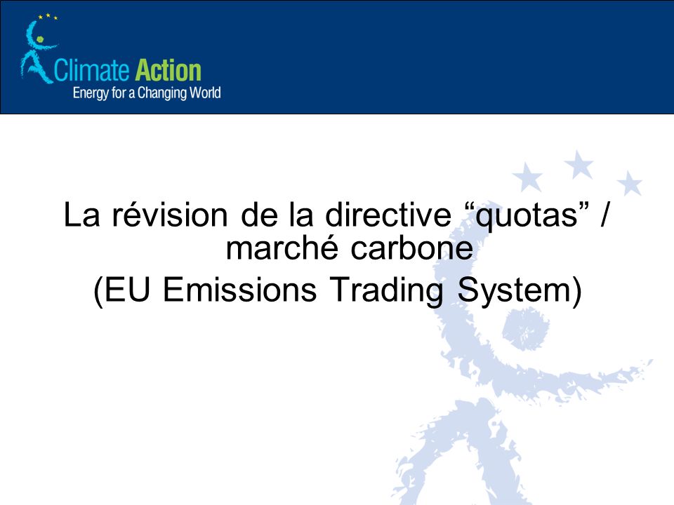 La révision de la directive quotas / marché carbone (EU Emissions Trading System)