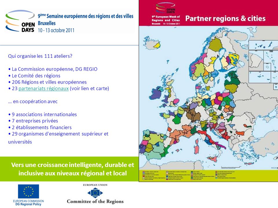 Investir dans le futur de lEurope Vers une croissance intelligente, durable et inclusive aux niveaux régional et local Qui organise les 111 ateliers.
