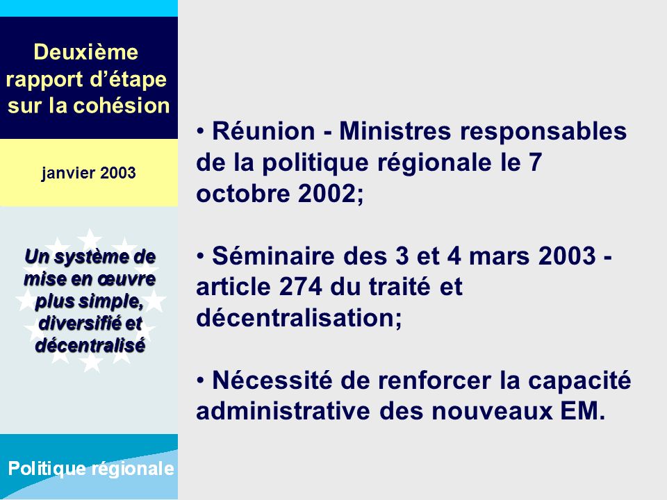 Deuxième rapport détape sur la cohésion Réunion - Ministres responsables de la politique régionale le 7 octobre 2002; Séminaire des 3 et 4 mars article 274 du traité et décentralisation; Nécessité de renforcer la capacité administrative des nouveaux EM.