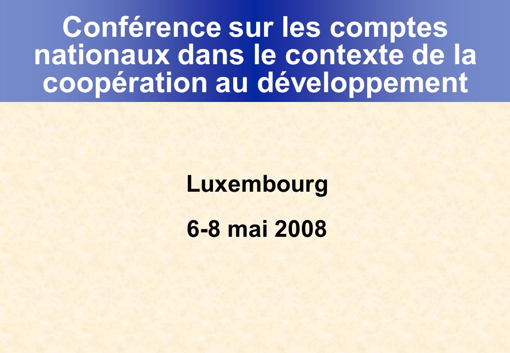 Conférence sur les comptes nationaux dans le contexte de la coopération au développement Luxembourg 6-8 mai 2008