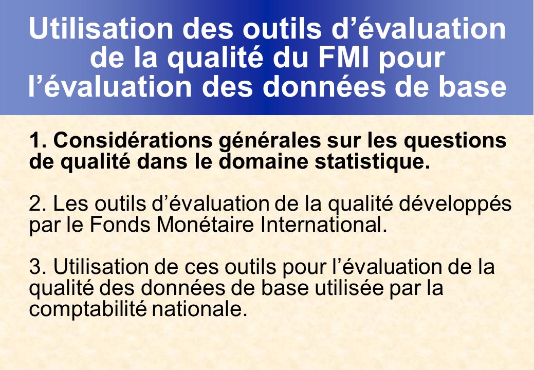 Utilisation des outils dévaluation de la qualité du FMI pour lévaluation des données de base 1.