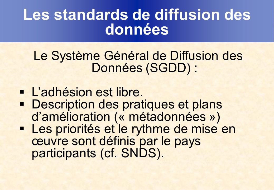 Les standards de diffusion des données Le Système Général de Diffusion des Données (SGDD) : Ladhésion est libre.