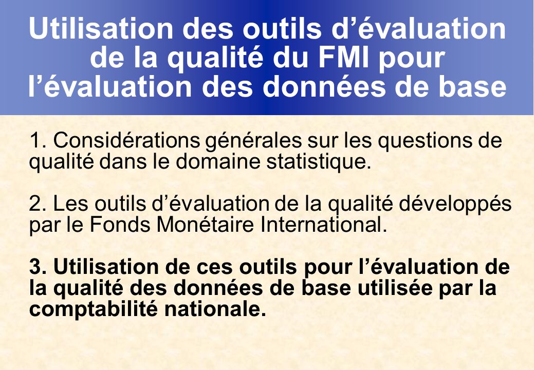Utilisation des outils dévaluation de la qualité du FMI pour lévaluation des données de base 1.
