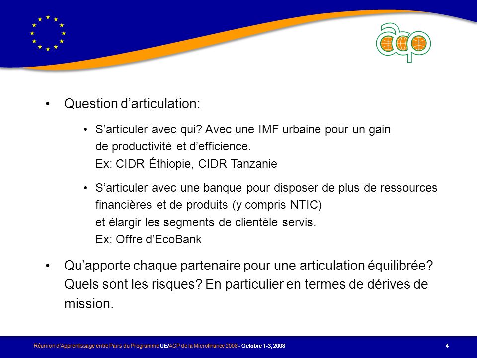 Réunion dApprentissage entre Pairs du Programme UE/ACP de la Microfinance Octobre 1-3, Question darticulation: Sarticuler avec qui.