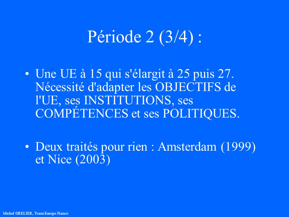Période 2 (3/4) : Une UE à 15 qui s élargit à 25 puis 27.