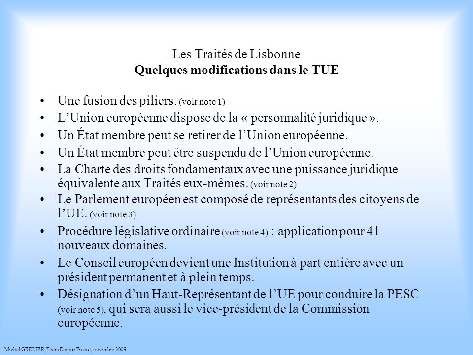 Les Traités de Lisbonne Quelques modifications dans le TUE Une fusion des piliers.