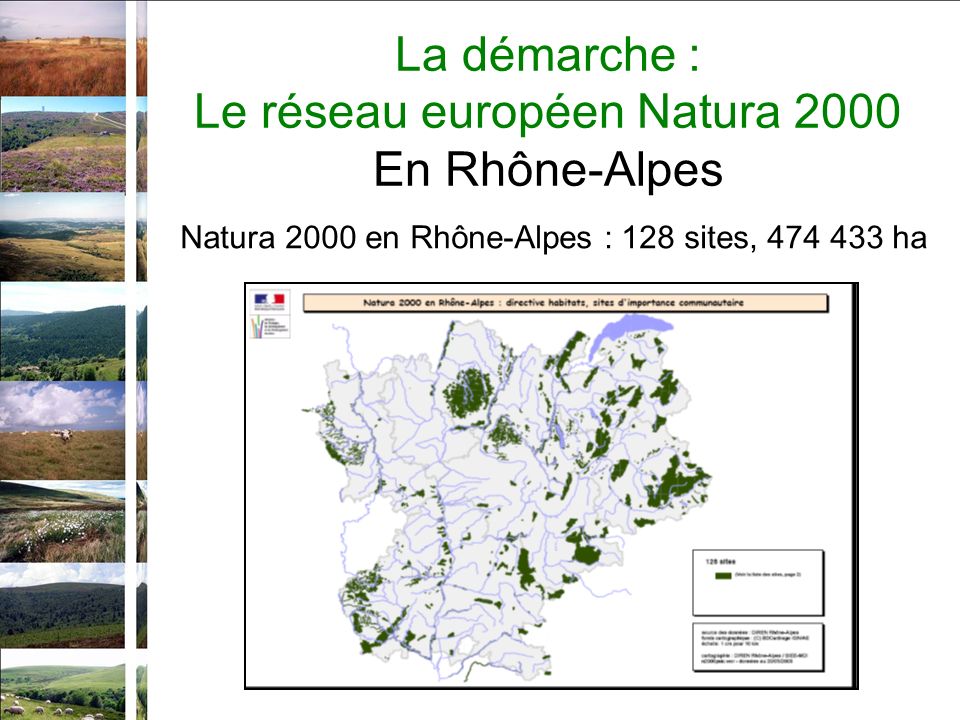 La démarche : Le réseau européen Natura 2000 En Rhône-Alpes Natura 2000 en Rhône-Alpes : 128 sites, ha