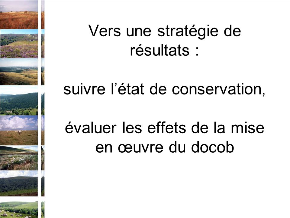 Vers une stratégie de résultats : suivre létat de conservation, évaluer les effets de la mise en œuvre du docob