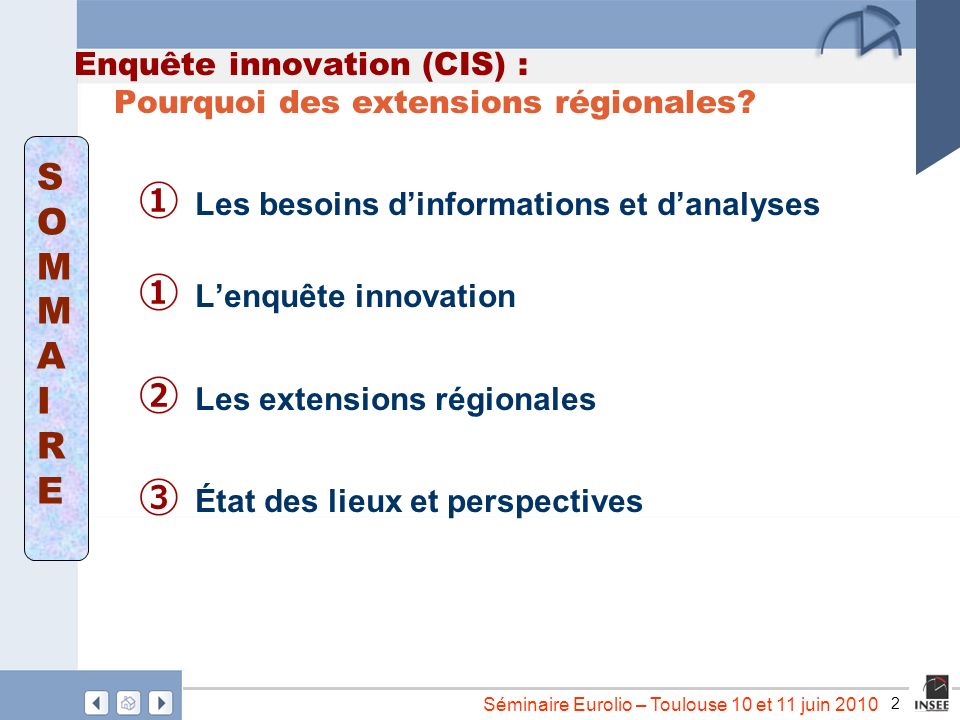 2 Séminaire Eurolio – Toulouse 10 et 11 juin 2010 Enquête innovation (CIS) : Pourquoi des extensions régionales.